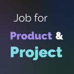Job for Products and Projects