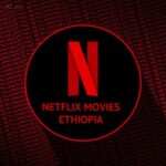 Netflix Movies Ethiopia
