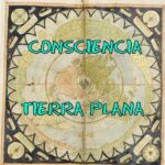 Consciencia Tierra Plana