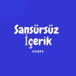 Sansürsüz İçerik Haber
